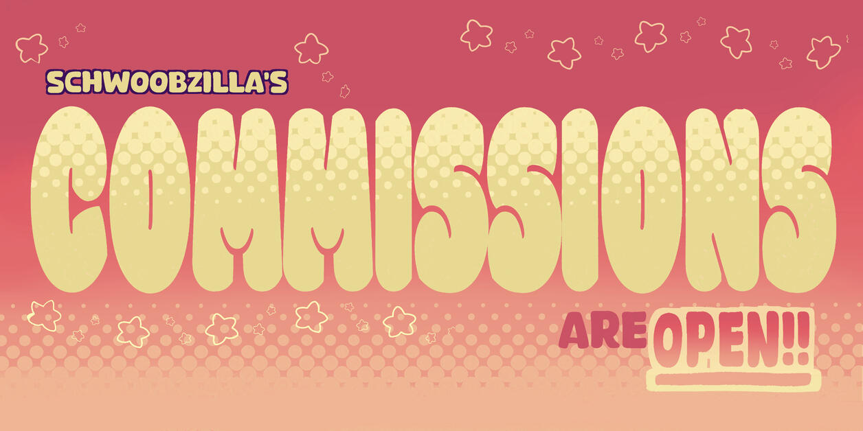 Schwoobzilla's commissions are OPEN